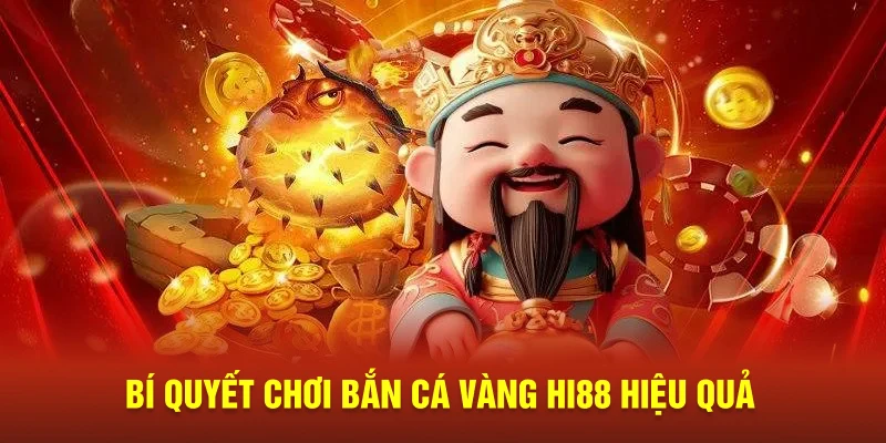 Bí quyết chơi bắn cá vàng Hi88