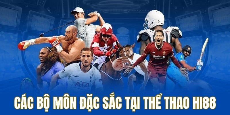 Những trò chơi đặc sắc có tại sảnh cược thể thao Hi88