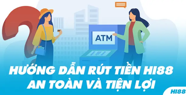 Những bước rút tiền đơn giản tại Hi88 dành cho người chơi 