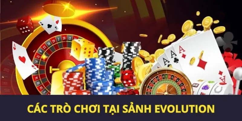 Cập nhật các trò chơi tại sảnh cược Evolution