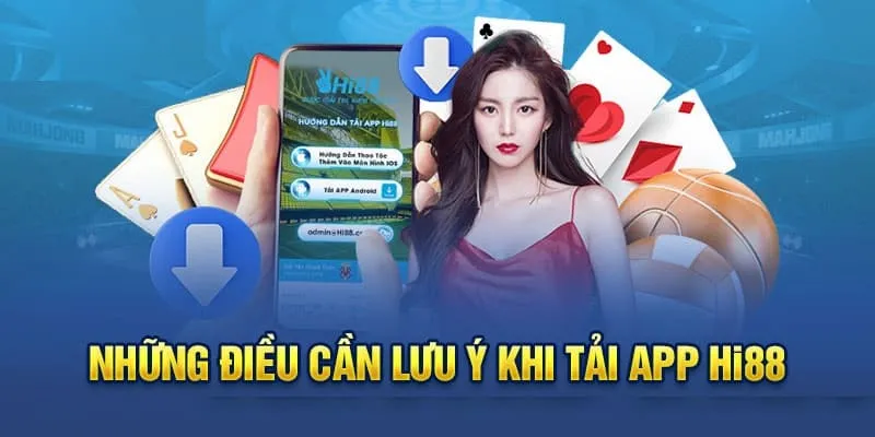 Tải app Hi88 và lưu ý quan trọng cần ghi nhớ