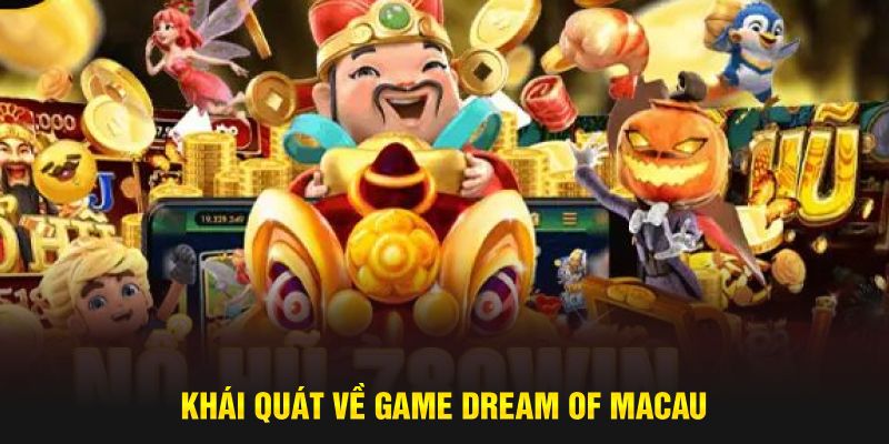 Khái quát về game Dream of Macau