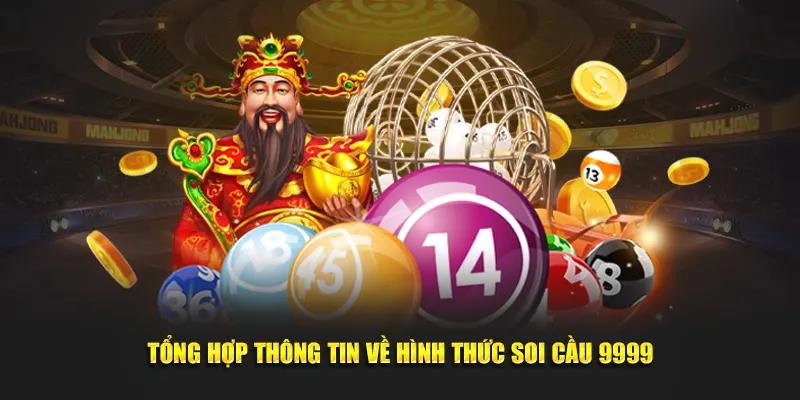 Tổng hợp thông tin về hình thức Soi cầu 9999